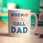 When All Else Fails Call Dad Mug - Standard 330ml (11oz) / White