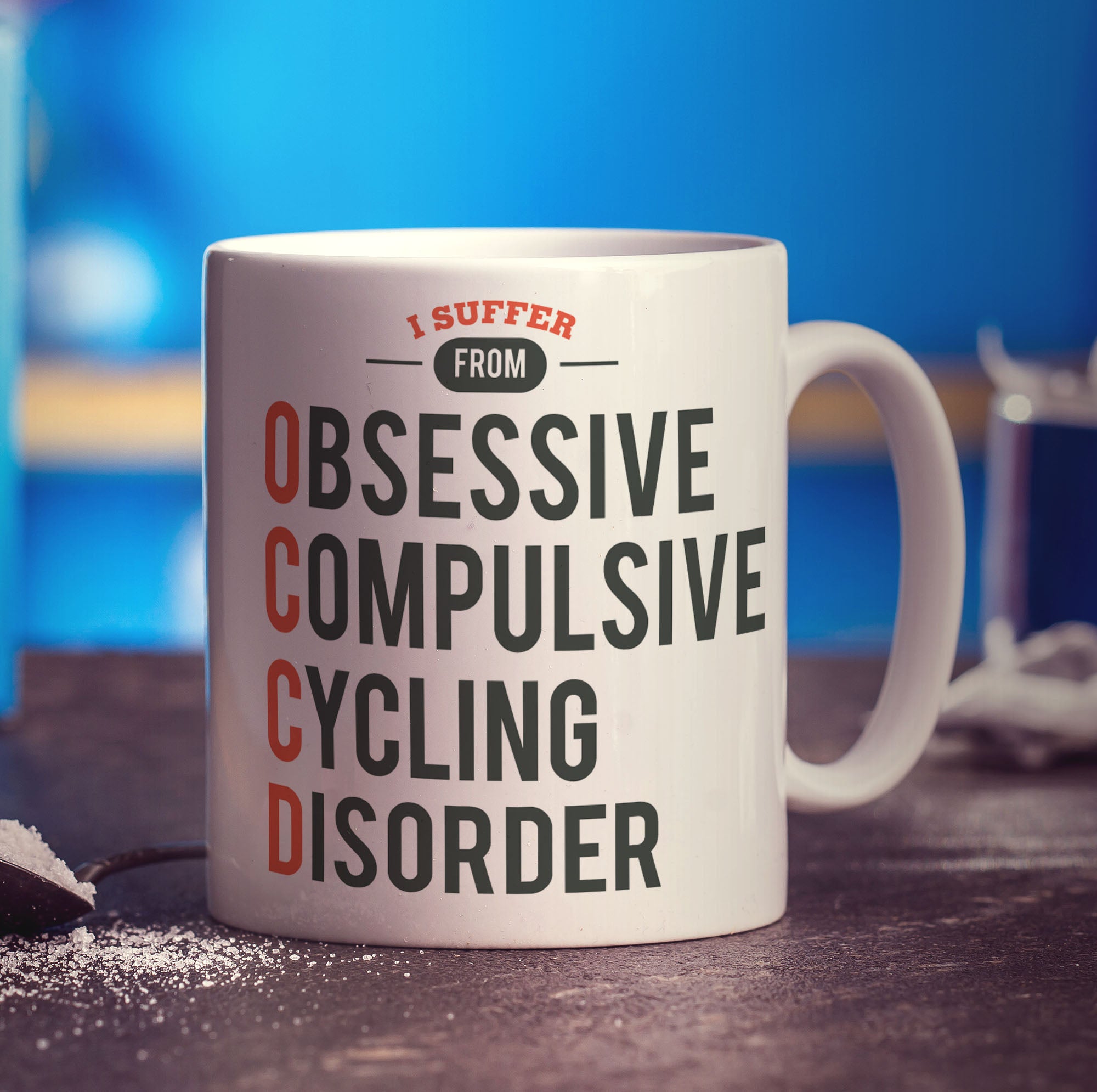 I Suffer From Obsessive, Compulsive Cycling Disorder Mug
