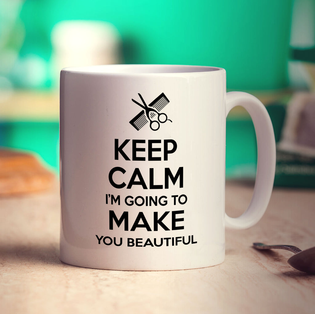 Keep Calm I'm Going to Make You Beautiful Mug