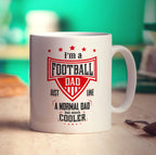 I am a Football Dad Just Like a Normal Dad But Much Cooler Mug - Standard 330ml (11oz) / White