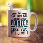 If My German Shorthaired Pointer Doesn't Like You Neither Will I Mug - Standard 330ml (11oz) / White