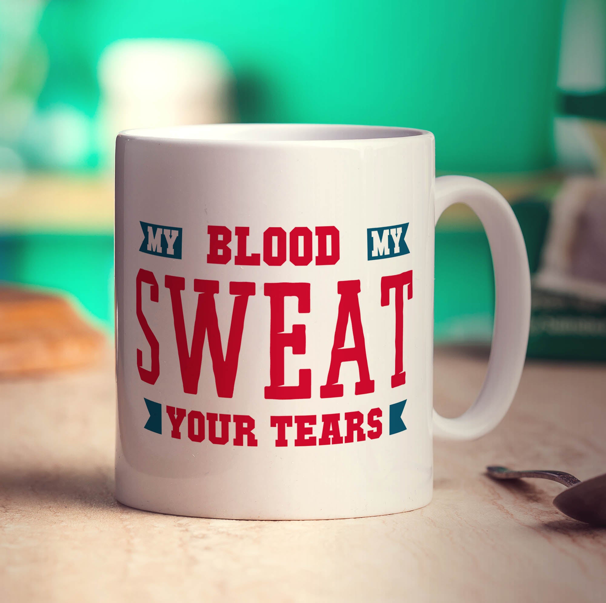 My Blood, My Sweat, Your Tears Mug