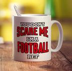 You Don't Scare Me, I'm a Football Ref Mug - Standard 330ml (11oz) / White