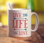 Live The Life You Love Mug - Standard 330ml (11oz) / White