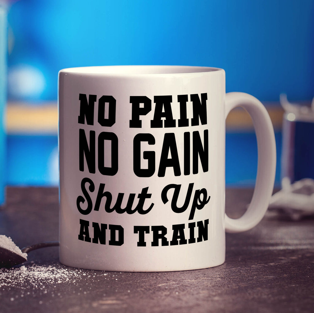 No Pain, No Gain, Shut Up and Train Mug - Standard 330ml (11oz) / White