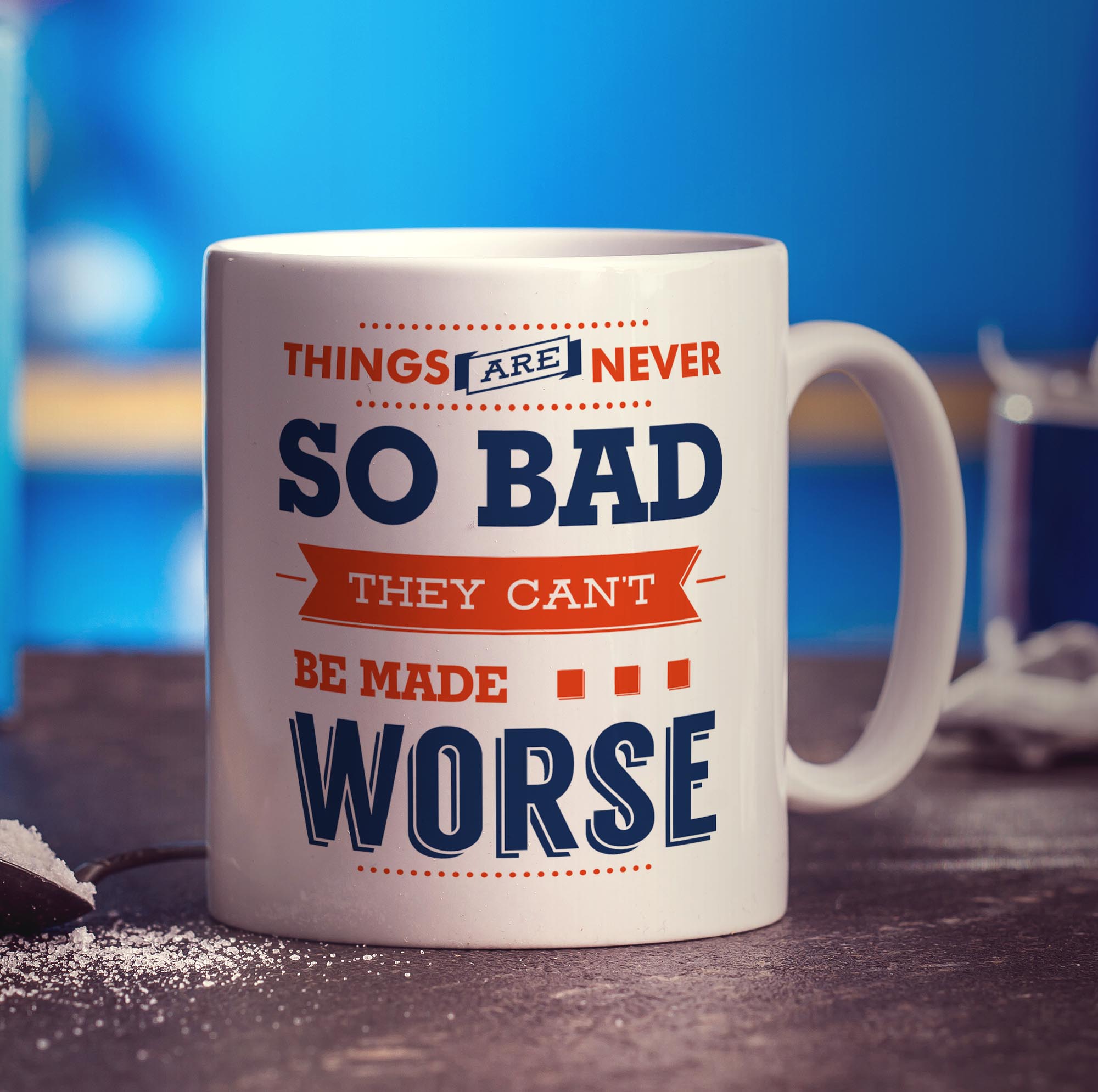 Things Are Never So Bad They Can't Be Made Worse Mug - Standard 330ml (11oz) / White