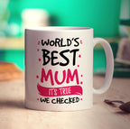 World's Best Mum, It's True We Checked Mug - Standard 330ml (11oz) / White