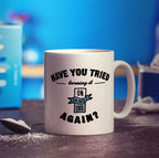 Have you tried turning it on and off again? Mug - Standard 330ml (11oz) / White