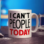 I Can't People Today Mug - Standard 330ml (11oz) / White