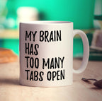 My Brain Has Too Many Tabs Open Mug - Standard 330ml (11oz) / White