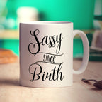 Sassy Since Birth Mug - Standard 330ml (11oz) / White