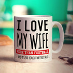 I Love My Wife More Than Football And Yes She Bought Me This Mug - Standard 330ml (11oz) / White