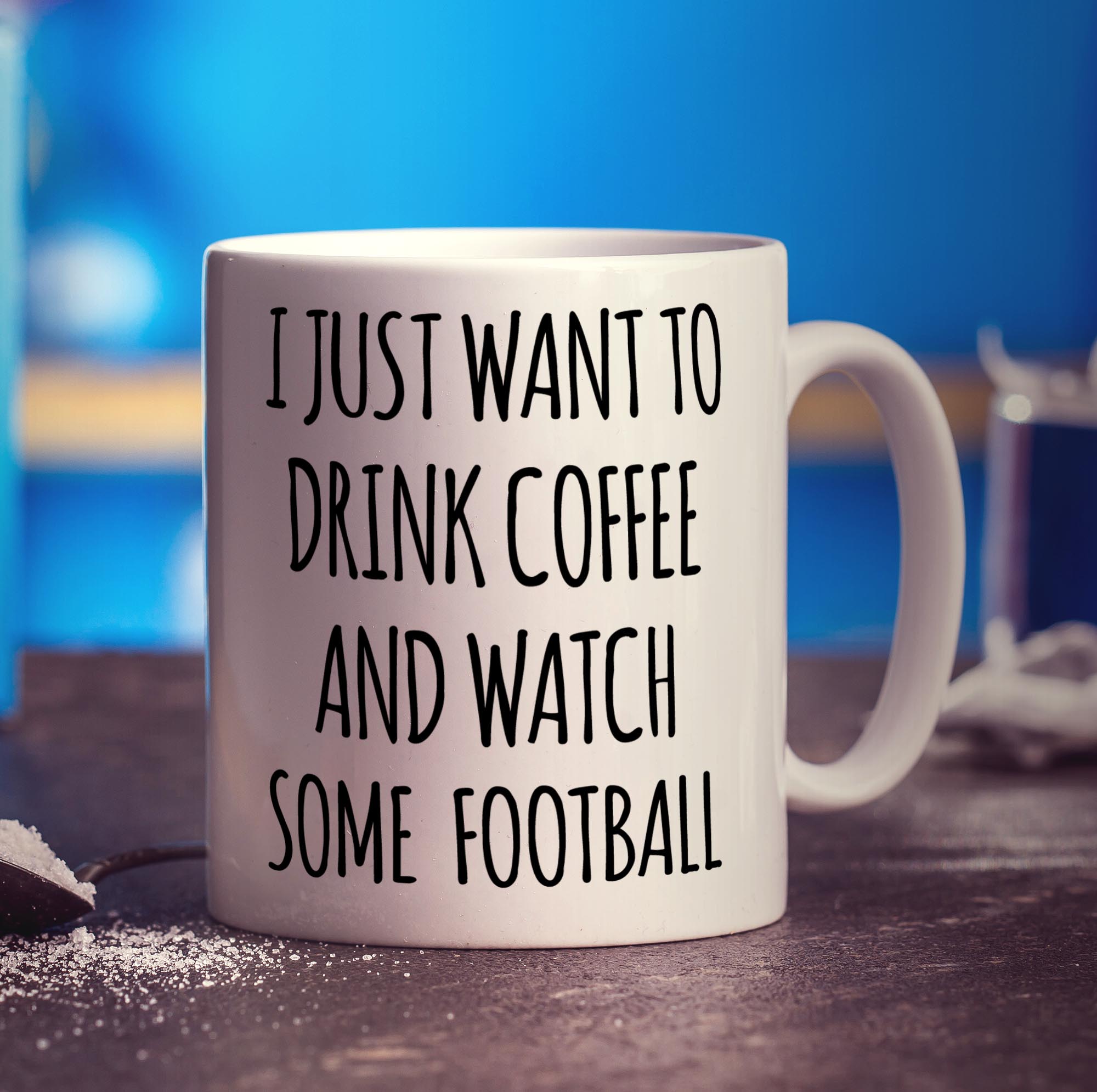 I Just Want To Drink Coffee & Watch Some Football Mug - Standard 330ml (11oz) / White
