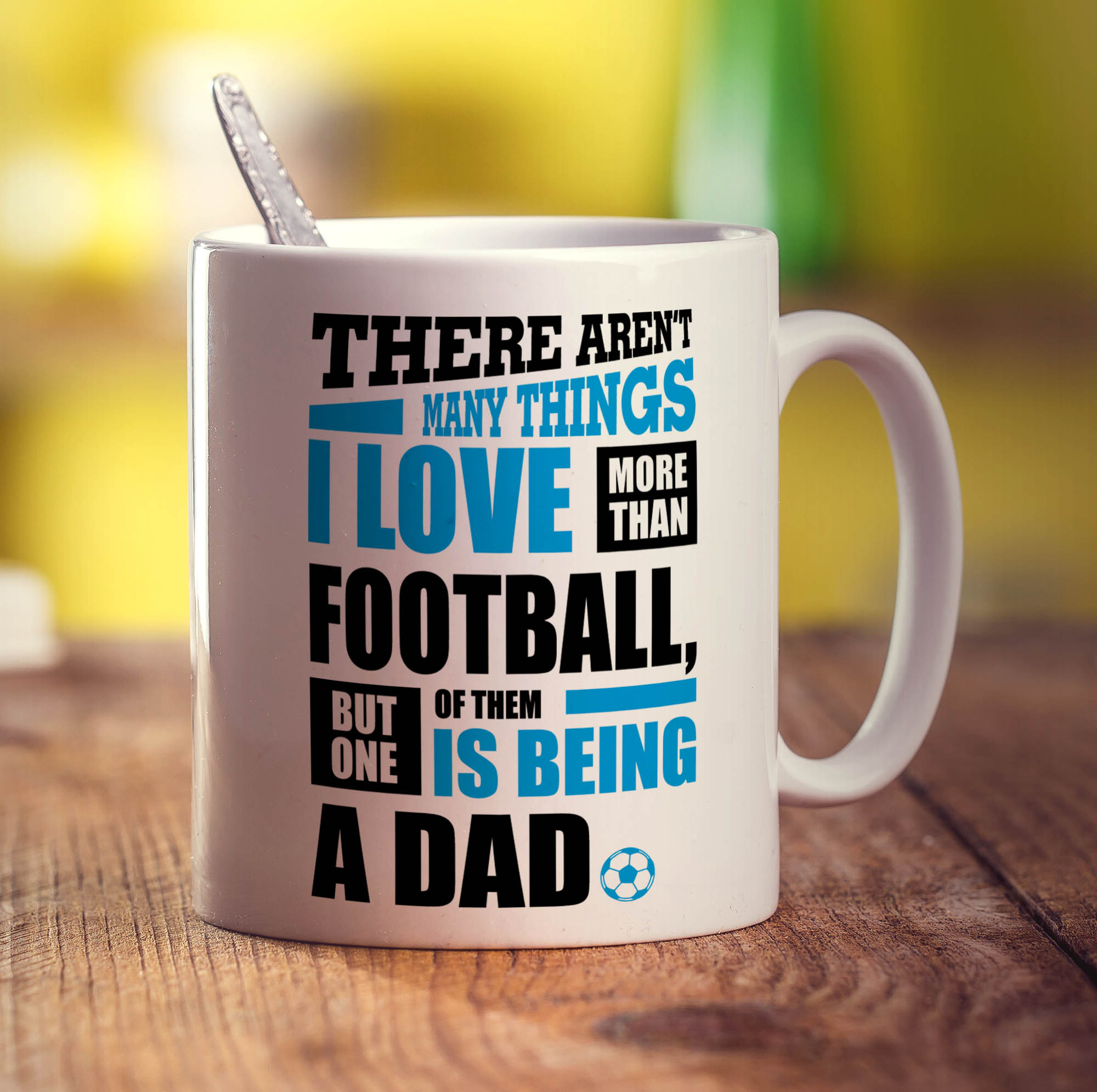 There Aren't Many Things I Love More Than Football, But One Of Them Is Being A Dad Mug
