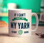If I Can't Take My Yarn I'm Not Going Mug - Standard 330ml (11oz) / White