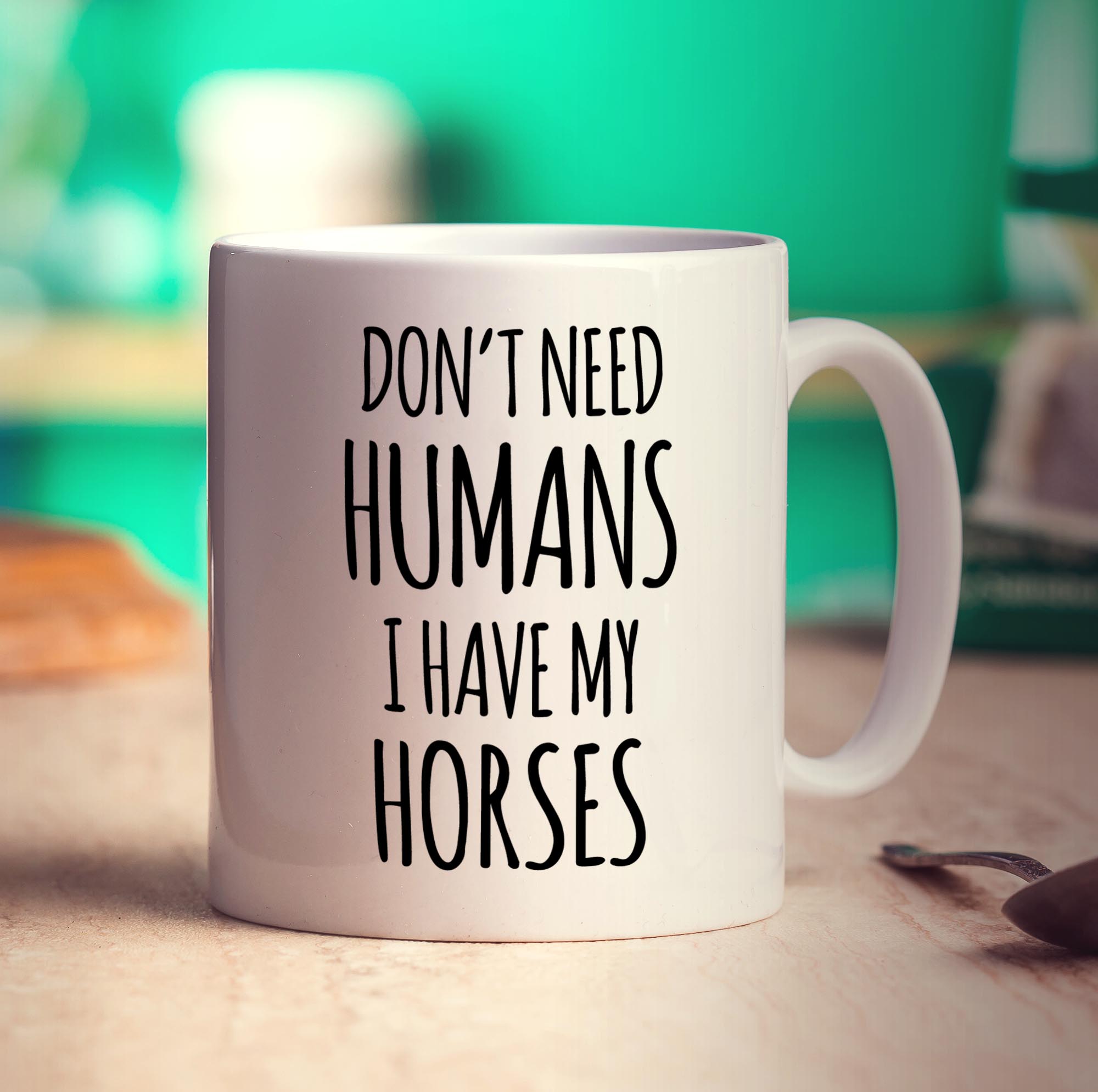 Don't Need Humans. I Have My Horses Mug