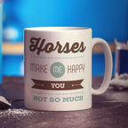 Horses Make Me Happy, You Not So Much Mug - Standard 330ml (11oz) / White