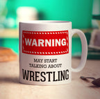 Warning! May Start Talking About Wrestling Mug
