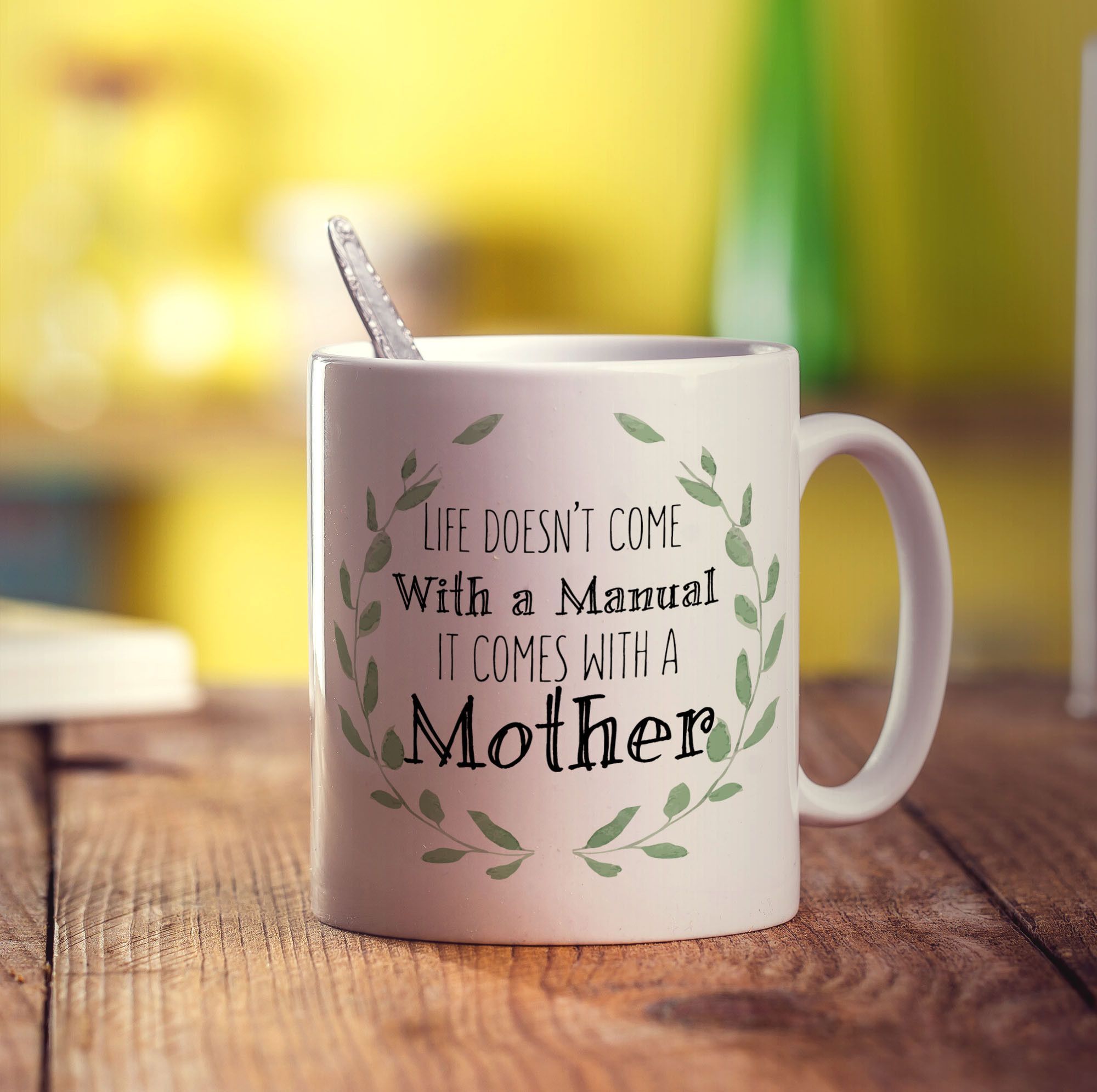 Life Doesn't Come With a Manual It Comes With a Mother Mug
