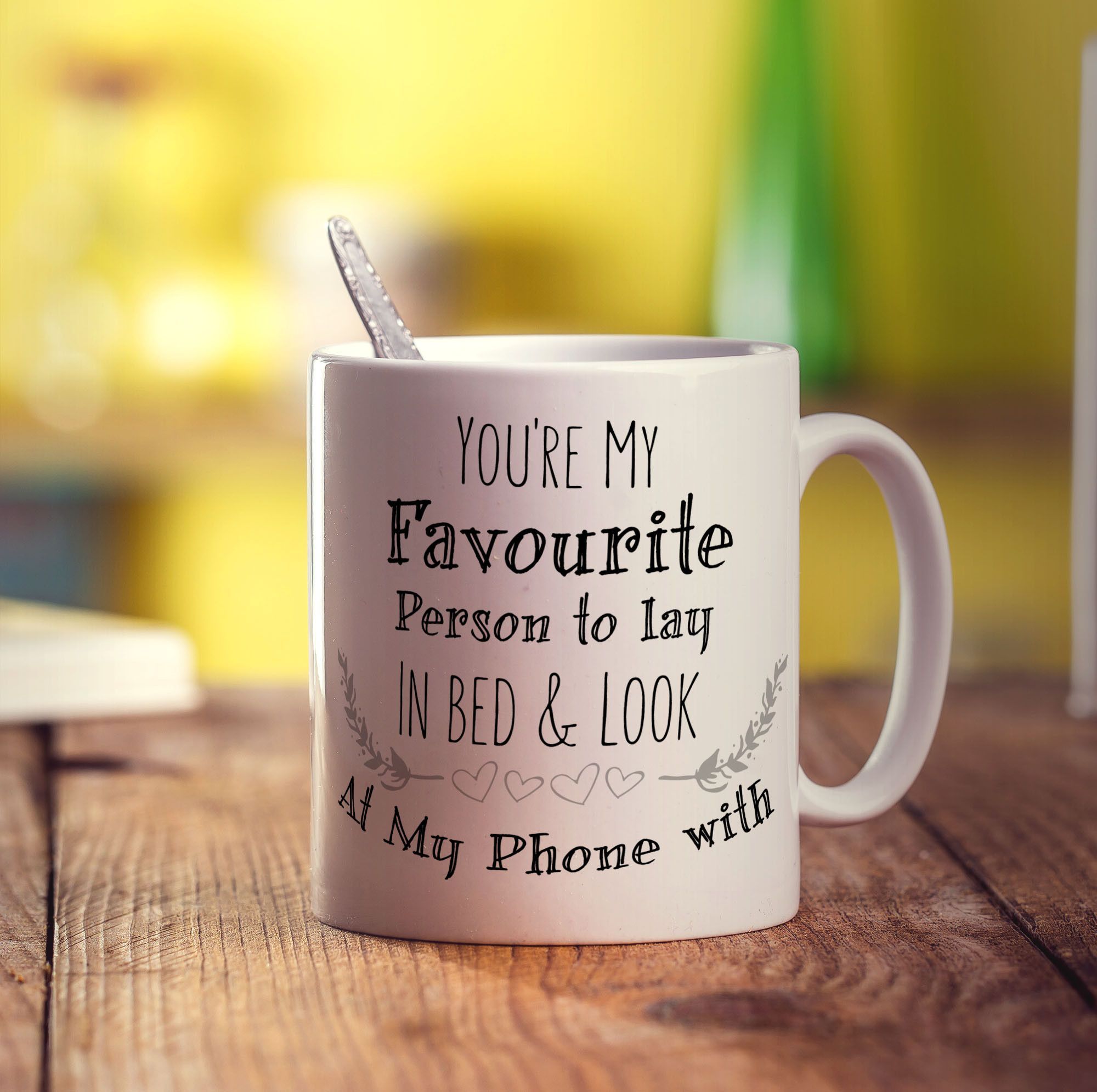 You're My Favourite Person To Lay In Bed & Look At My Phone With Mug - Standard 330ml (11oz) / White