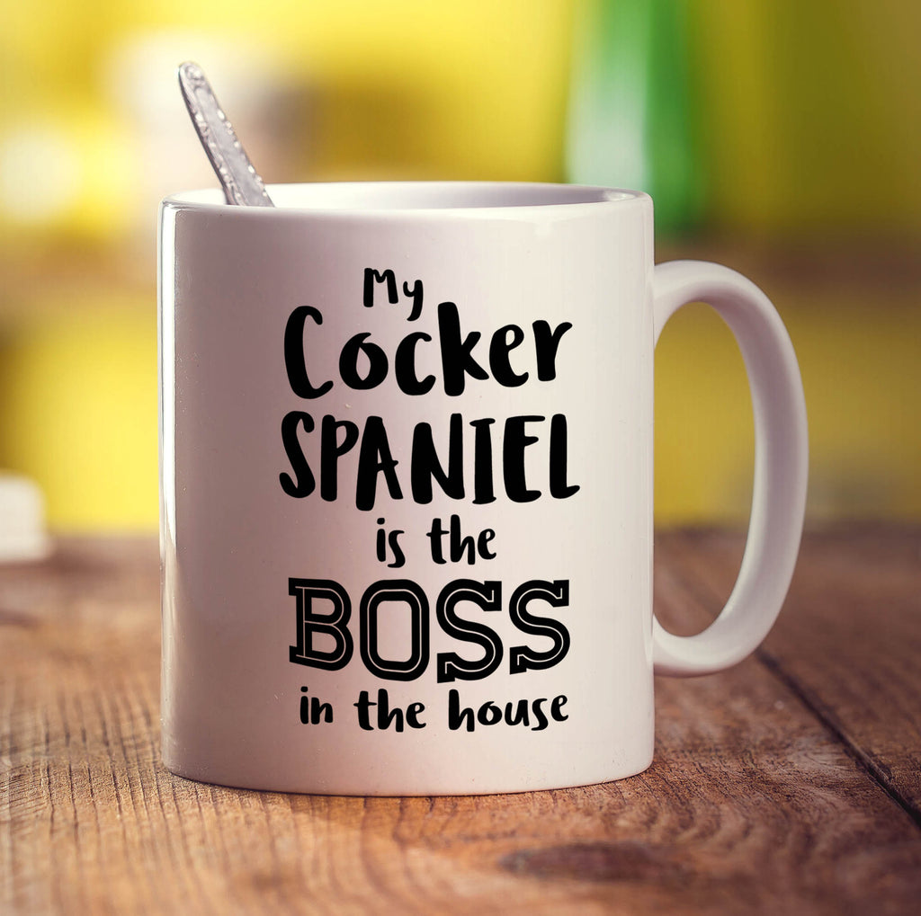 My Cocker Spaniel is the Boss in the House Mug