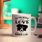 All You Need Is Love And A Border Collie Mug - Standard 330ml (11oz) / White