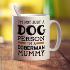 I'm Not Just a Dog Person I'm A Doberman Mummy Mug