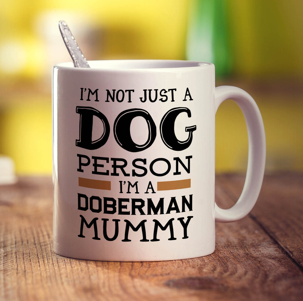 I'm Not Just a Dog Person I'm A Doberman Mummy Mug - Standard 330ml (11oz) / White