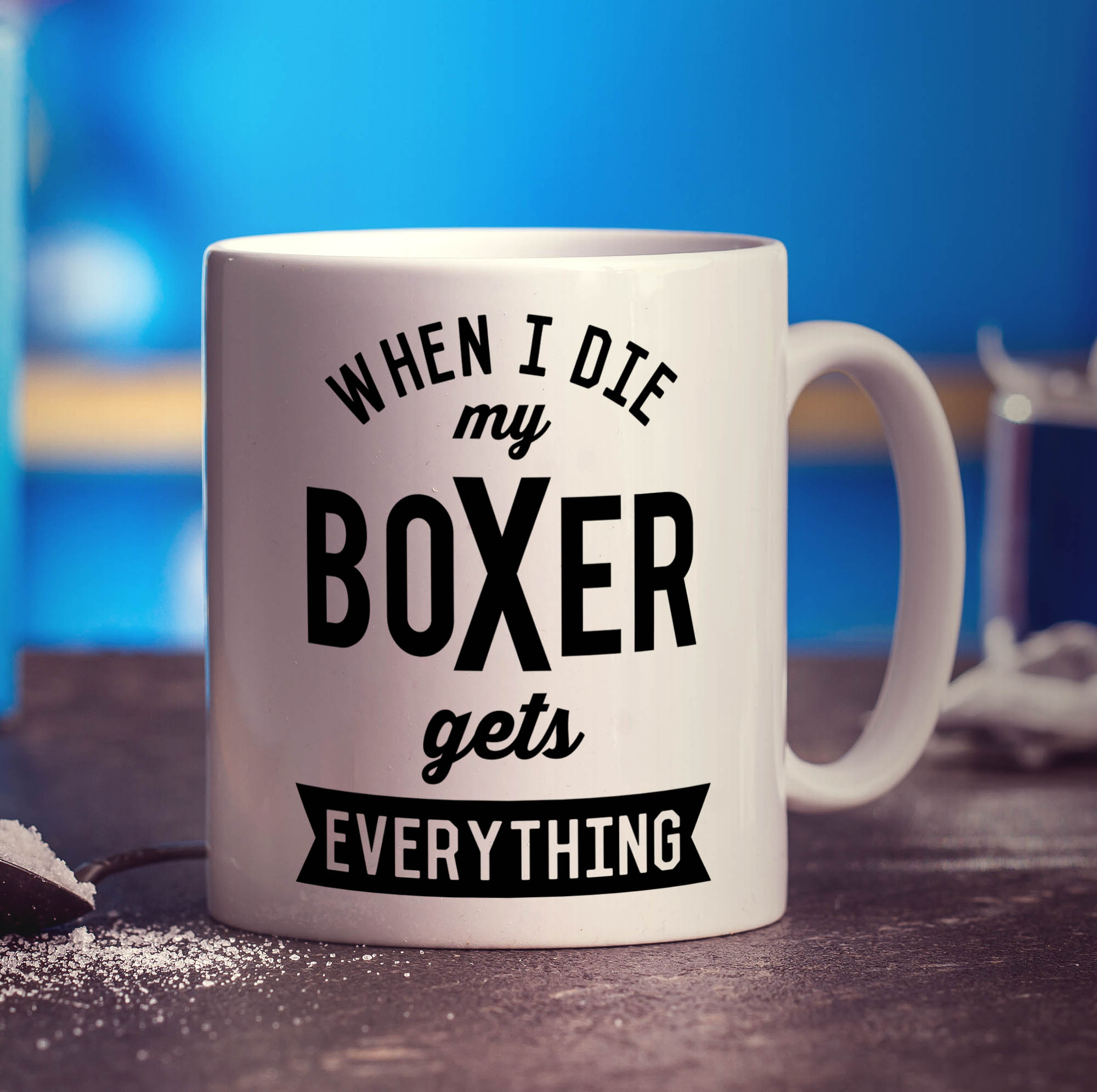 When I Die my Boxer Gets Everything Mug