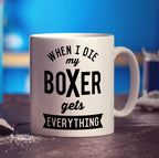 When I Die my Boxer Gets Everything Mug - Standard 330ml (11oz) / White