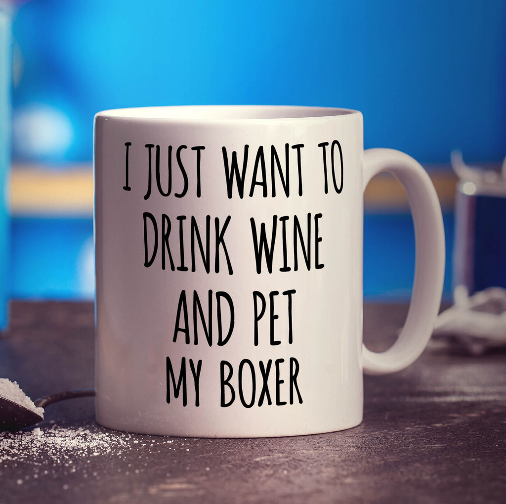 I Just Want To Drink Wine And Pet My Boxer Mug - Standard 330ml (11oz) / White
