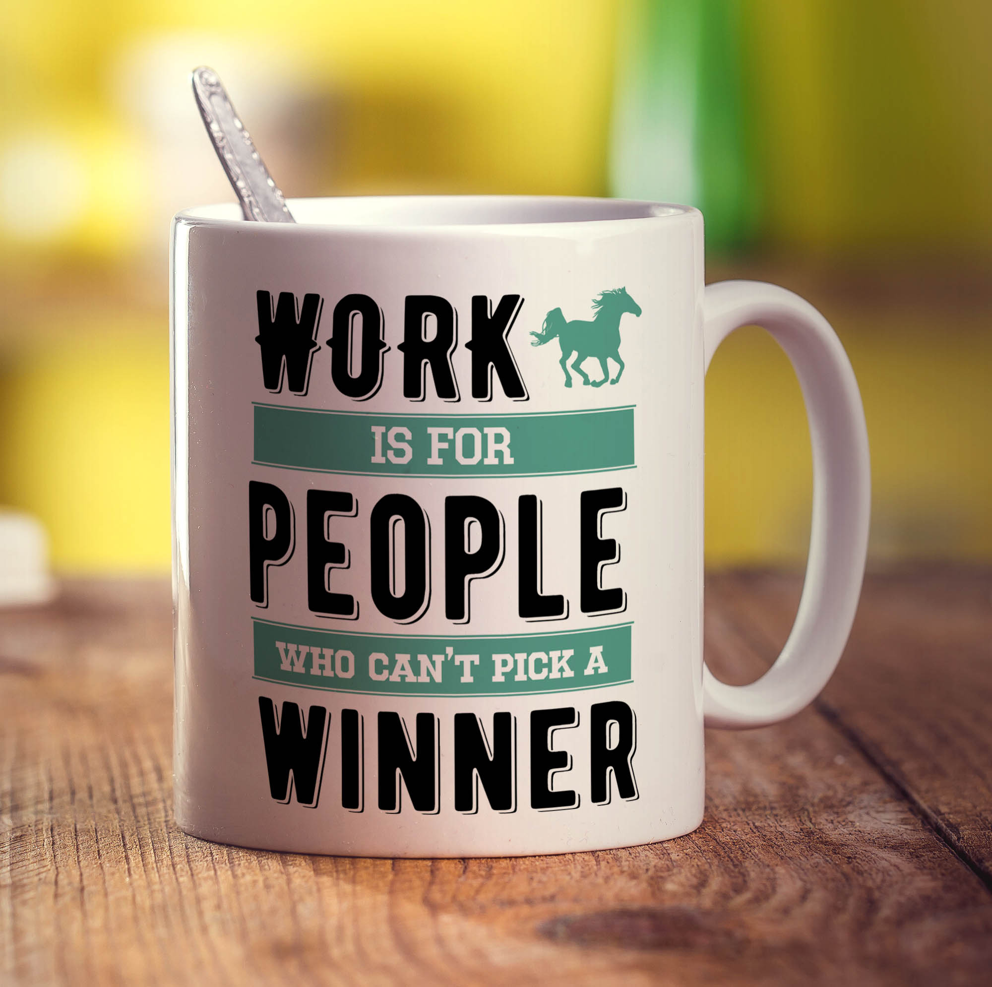 Work is For People Who Can't Pick a Winner Mug