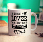 A Horse Lover Is a Sure Sign of Stable Mind Mug - Standard 330ml (11oz) / White