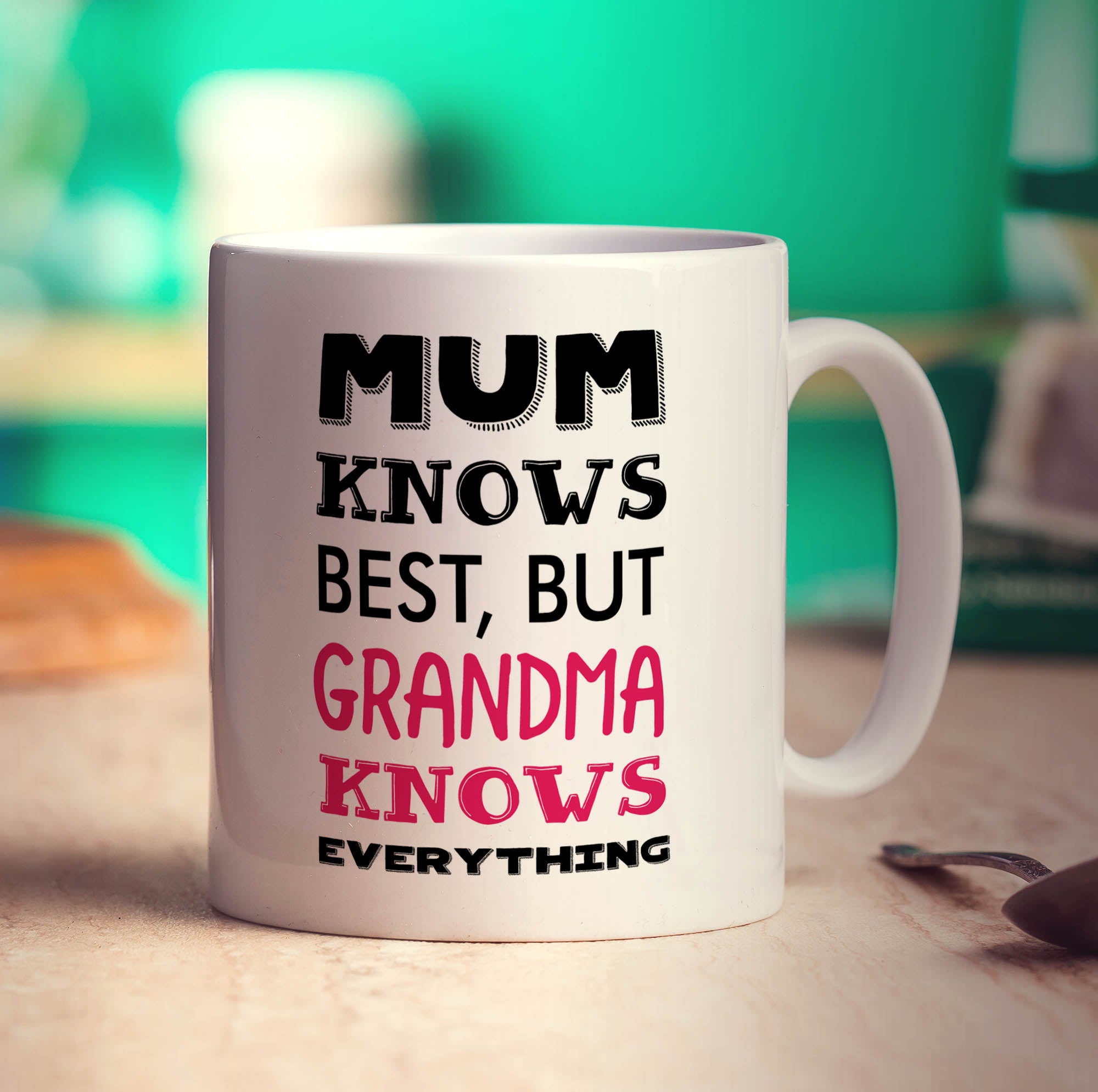 Mum Knows Best, But Grandma Know Everything Mug