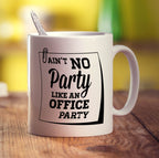 Ain't No Party Like an Office Party Mug - Standard 330ml (11oz) / White
