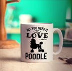 All You Need Is Love And A Poodle Mug - Standard 330ml (11oz) / White