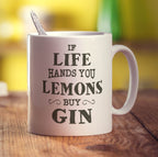 If Life Hands You Lemons Buy Gin Mug