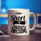 I'm Not Short I'm Concentrated Awesome Mug - Standard 330ml (11oz) / White