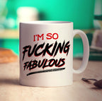 I'm So Fucking Fabulous Mug - Standard 330ml (11oz) / White