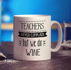 Teachers Never Complain but We Do Wine Mugs - Standard 330ml (11oz) / White