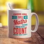 There are Just Three Types of Maths Teachers Those Who Count Those Who Can't Mugs - Standard 330ml (11oz) / White