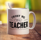 Trust Me I'm a Teacher Mug - Standard 330ml (11oz) / White