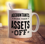 Accountants Work Their Assets Off Mugs - Standard 330ml (11oz) / White