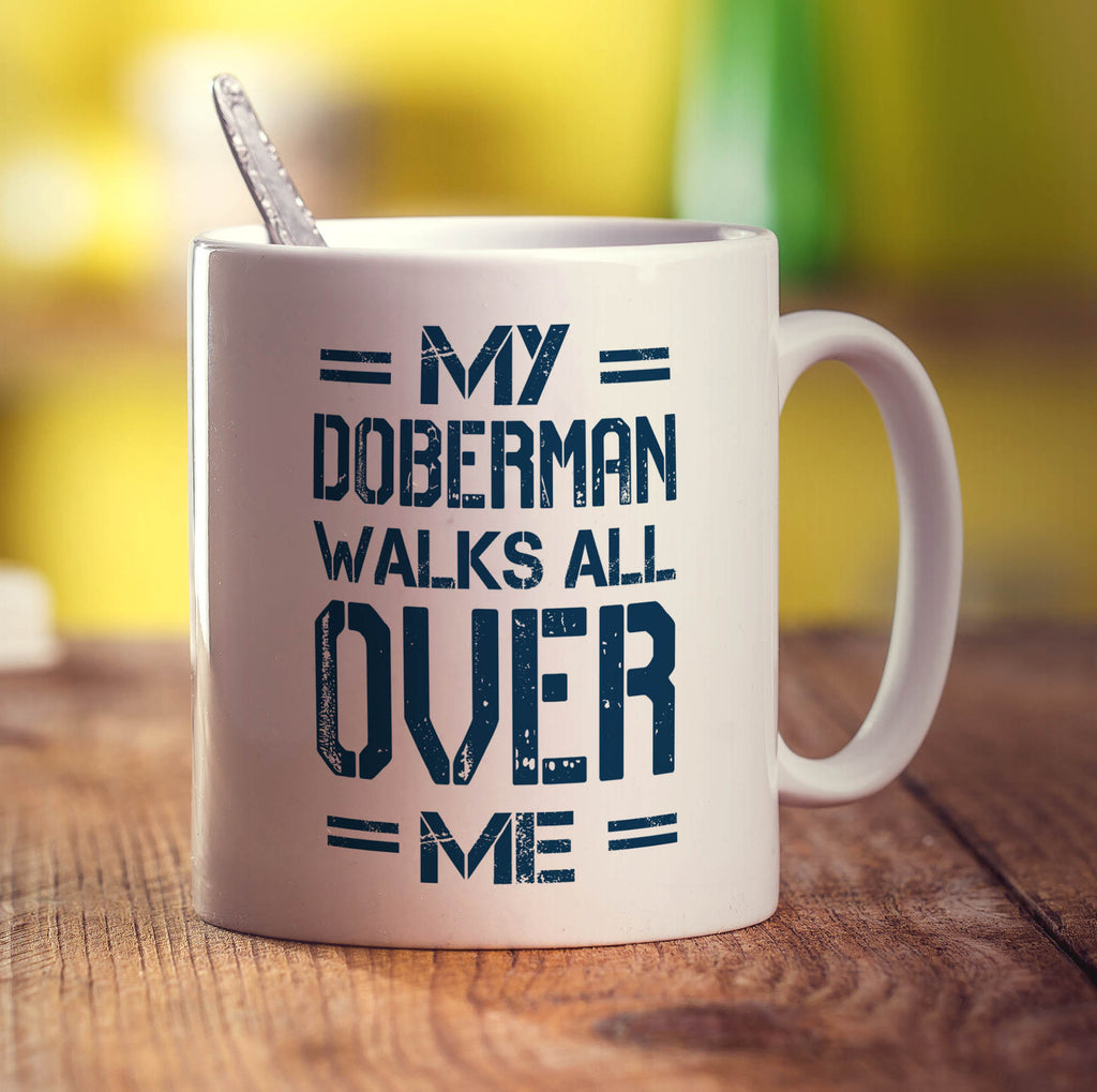 My Doberman Walks all Over Me Mug