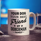 Your Dog, Your Best Friend -  My Doberman, Family Mug - Standard 330ml (11oz) / White