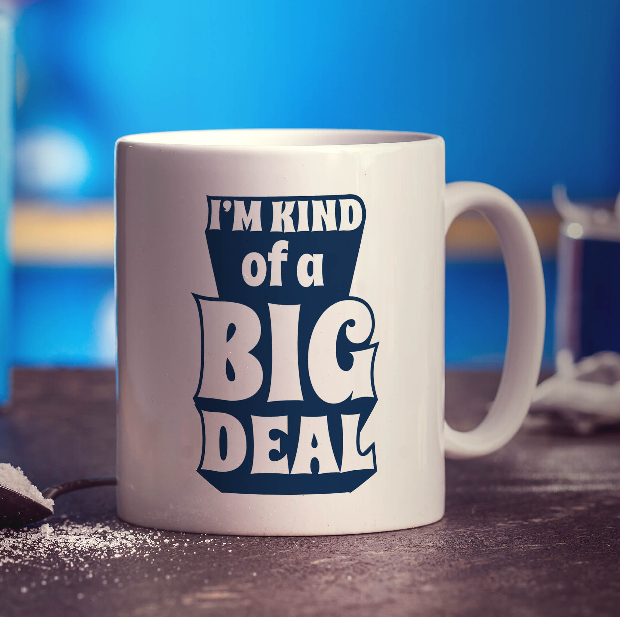 I'm Kind of a Big Deal Mug