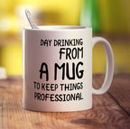 Day Drinking From a Mug to Keep Things Professional Mug
