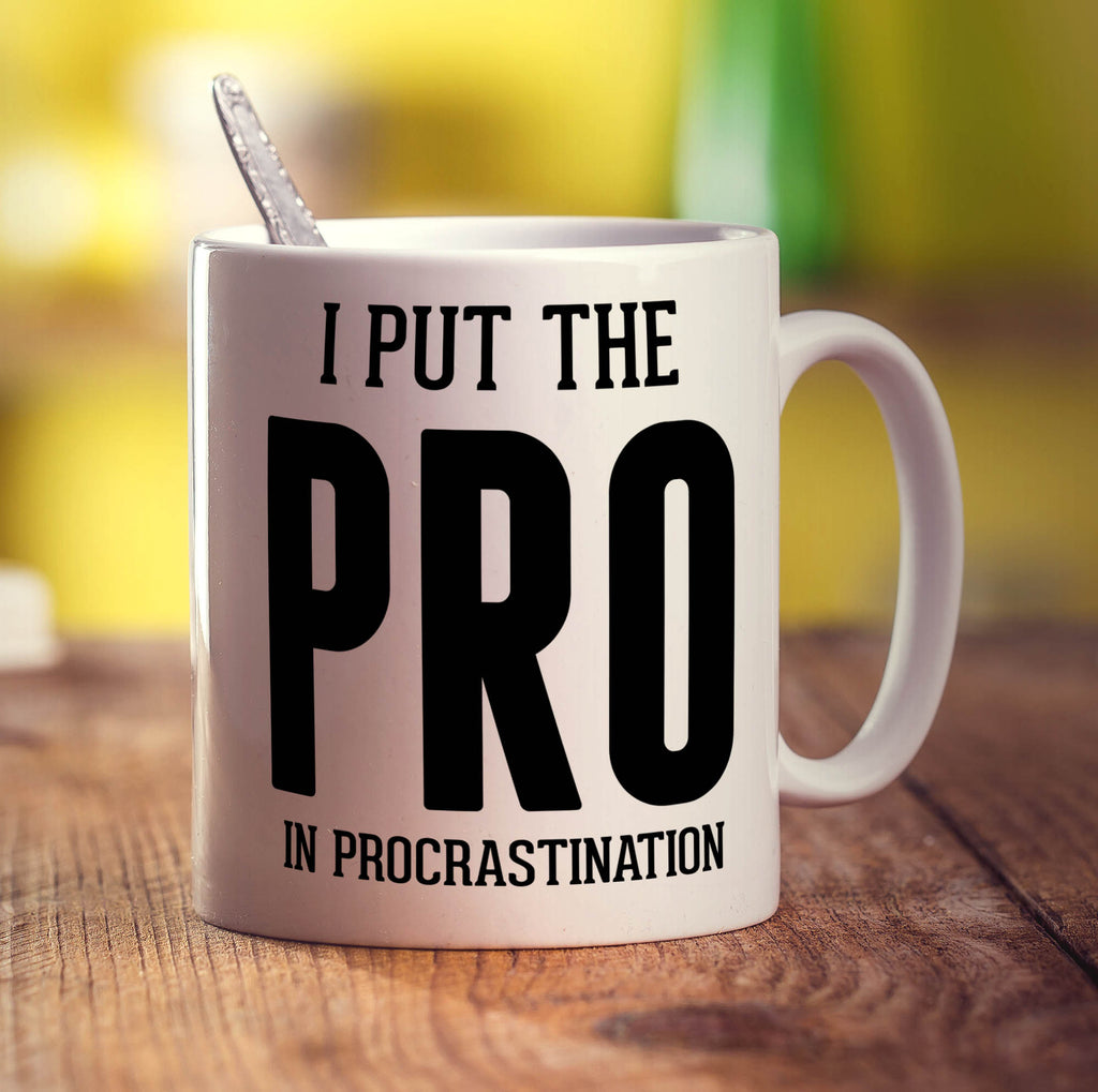 I Put the Pro in Procrastination Mug