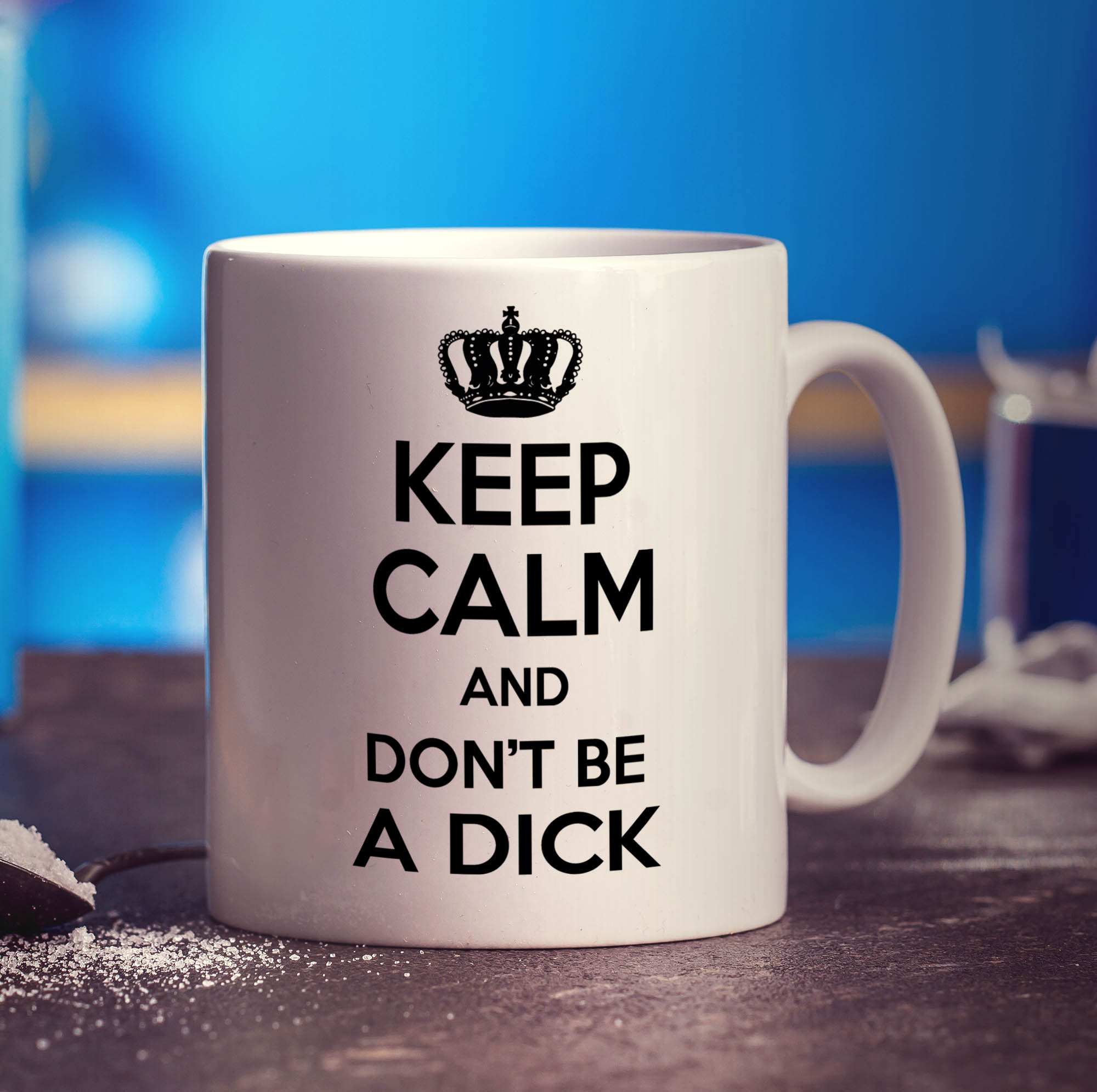 Keep Calm and Don't Be a Dick Mug