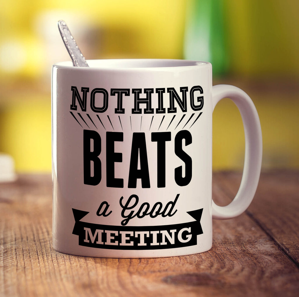 Nothing Beats a Good Meeting Mug